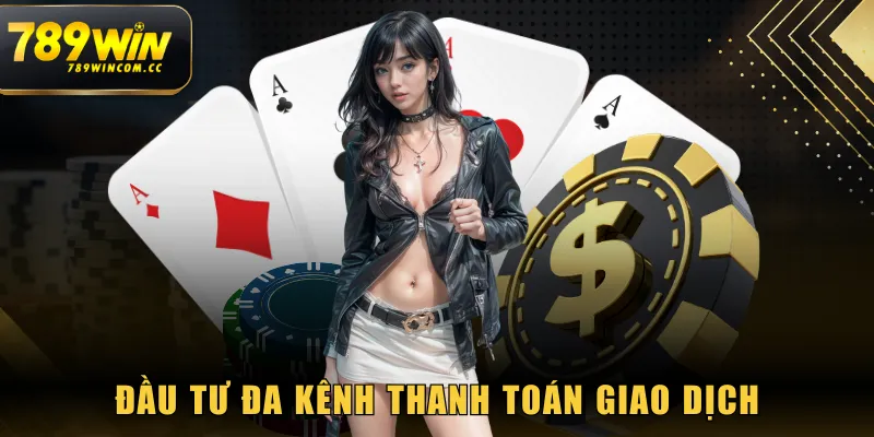 Đầu tư đa kênh thanh toán giao dịch