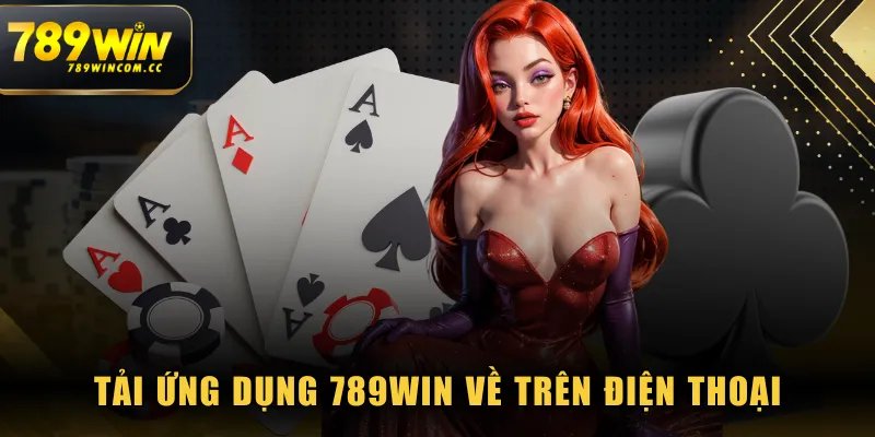 Tải ứng dụng 789WIN về trên điện thoại