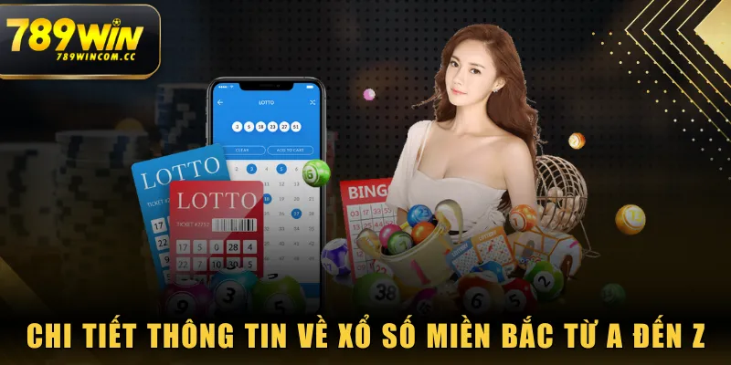 Chi tiết thông tin về xổ số miền Bắc từ A đến Z