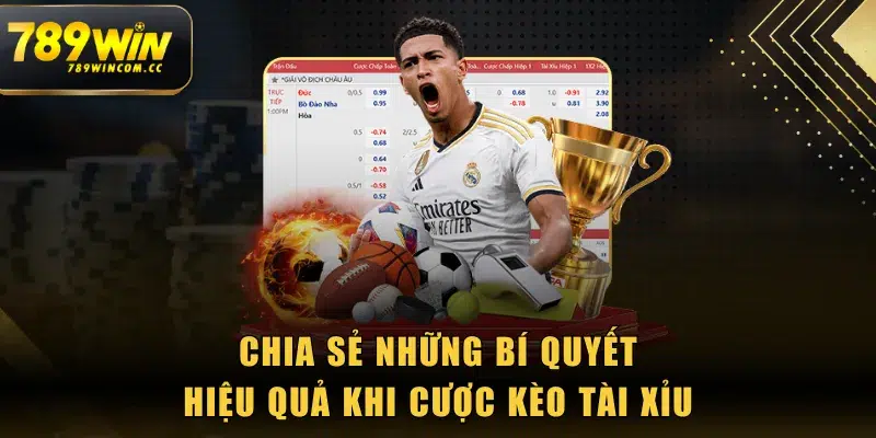 Chia sẻ những bí quyết hiệu quả khi cược kèo Tài Xỉu