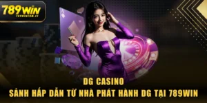 DG Casino - Sảnh Hấp Dẫn Từ Nhà Phát Hành DG Tại 789WIN